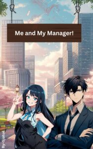 Web Novel: Me and My Manager!